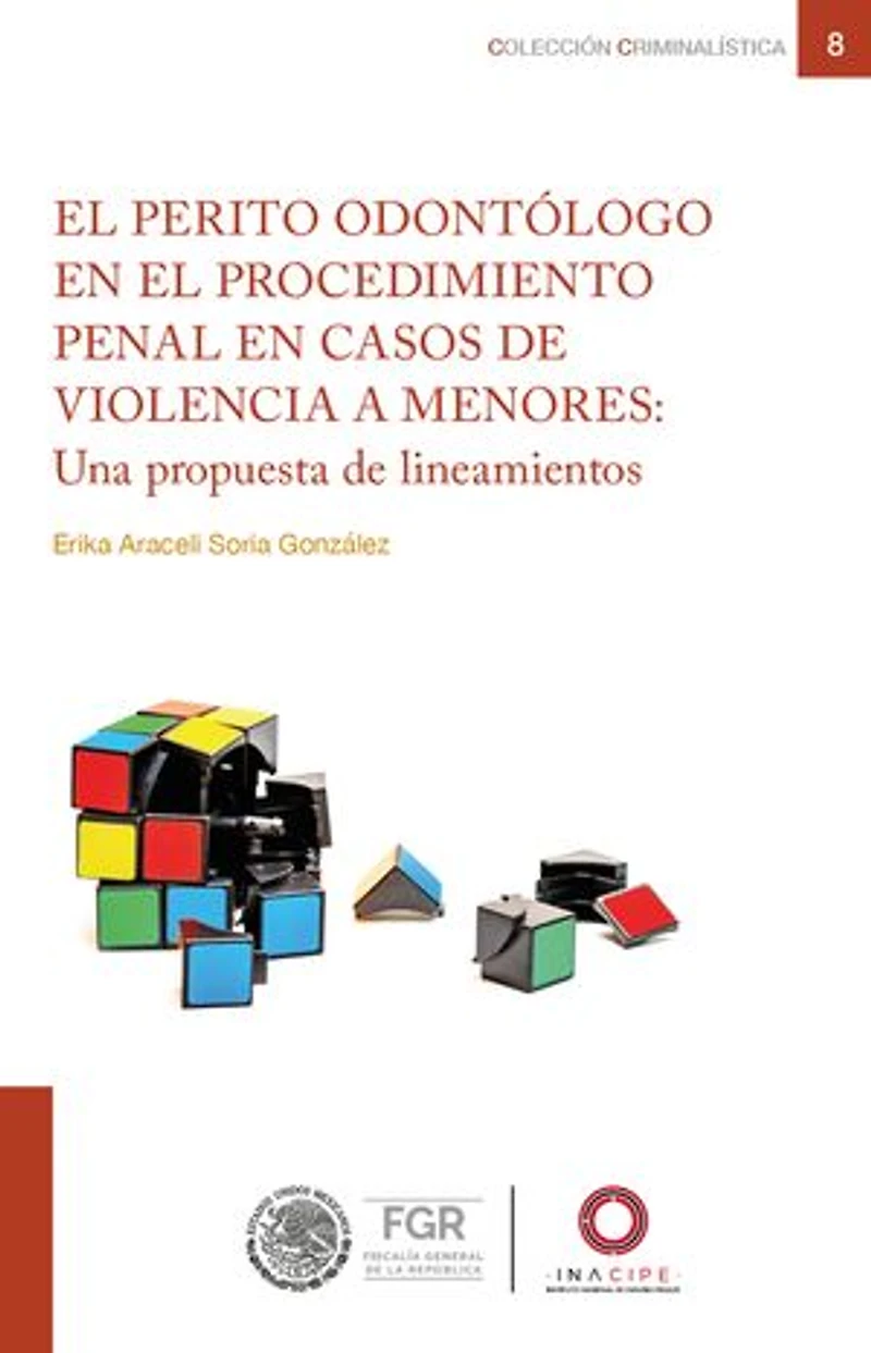 El perito odontólogo en el procedimiento penal en casos de violencia a menores:: Una propuesta de lineamientos