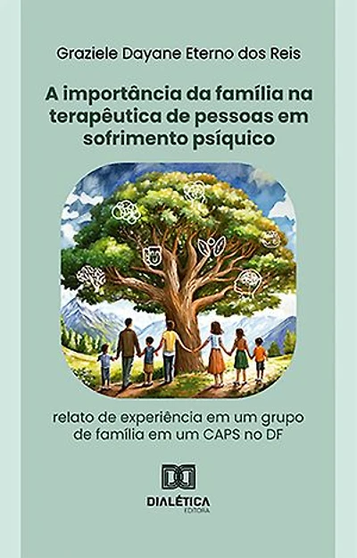 A importância da família na terapêutica de pessoas em sofrimento psíquico: relato de experiência em um grupo de família em um CAPS no DF