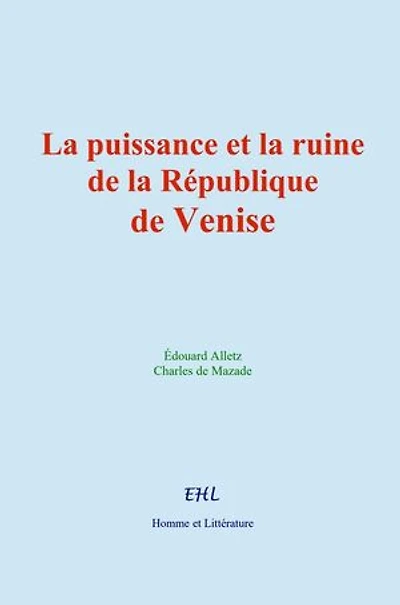 La puissance et la ruine de la République de Venise