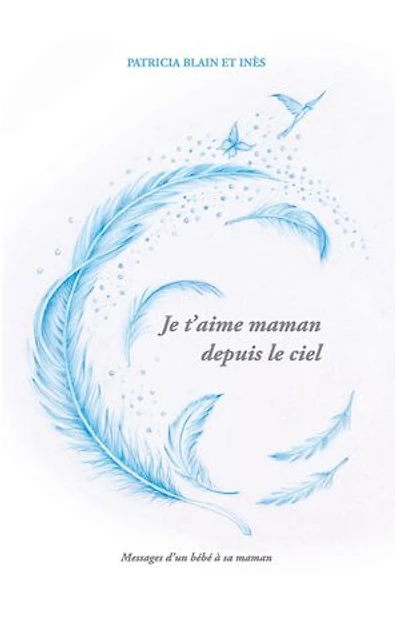 Je t’aime maman depuis le ciel: Messages d’un bébé à sa maman