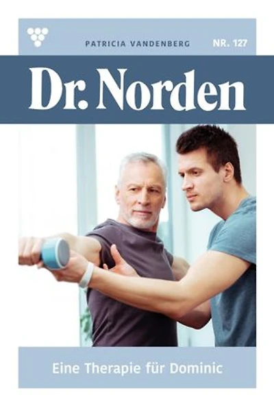 Eine Therapie für Dominic: Dr. Norden 127 – Arztroman