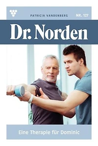 Eine Therapie für Dominic: Dr. Norden 127 – Arztroman