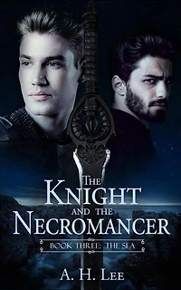 The Knight and the Necromancer - Book 3: The Sea: The Knight and the Necromancer, #3