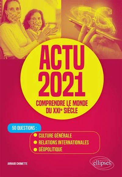 Actu 2021 - Comprendre le monde du XXIe siècle 50 questions : Culture générale, relations internationales, géopolitique