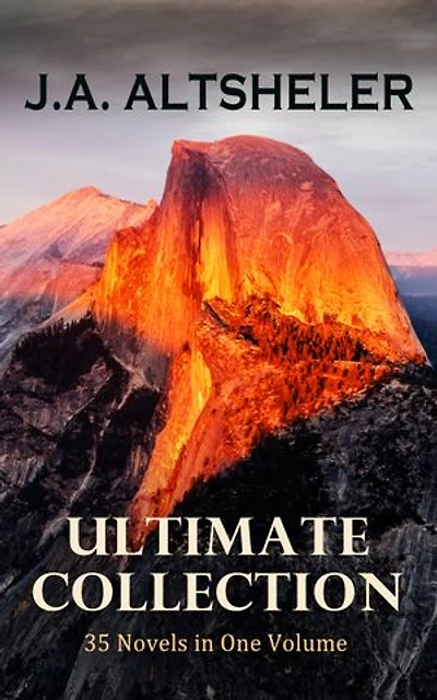 J.A. ALTSHELER Ultimate Collection: 35 Novels in One Volume: The Young Trailers Series, The French and Indian War Series, The Texan Series, The Civil War Series, The World War Series …