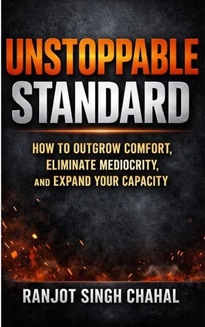 Unstoppable Standard: How to Outgrow Comfort, Eliminate Mediocrity, and Expand Your Capacity