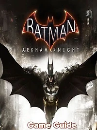 Batman Arkham Knight Guide & Walkthrough