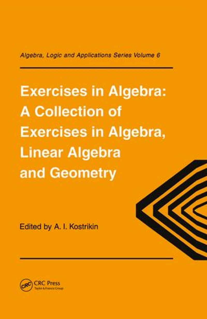 Exercises Algebra: A Collection of Exercises, Algebra, Linear Algebra and Geometry