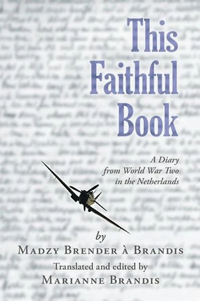 This Faithful Book: A Diary from World War Two in the Netherlands