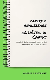 Capire e analizzare «L’hôte» di Camus: Analisi dei passaggi chiave del romanzo di Albert Camus