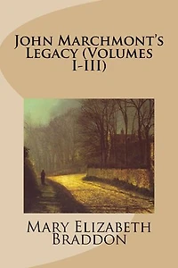 John Marchmont's Legacy (Volumes I-III)