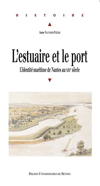 L'estuaire et le port: L'identité maritime de Nantes au xixe siècle