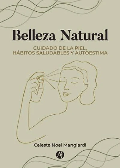 Belleza Natural: Cuidado de la Piel, Hábitos Saludables y Autoestima