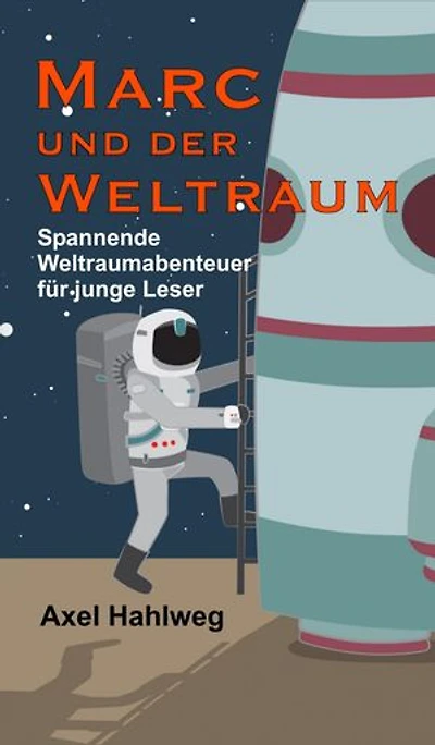 Marc und der Weltraum: Spannende Weltraumabenteuer für junge Leser