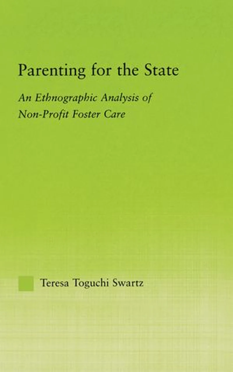 Parenting For The State: An Ethnographic Analysis Of Non-profit Foster Care