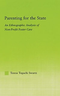Parenting For The State: An Ethnographic Analysis Of Non-profit Foster Care