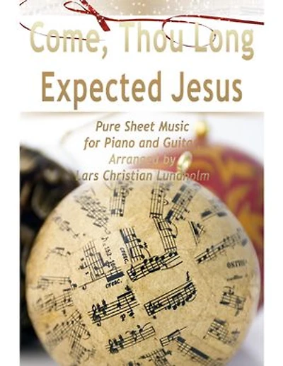 Come, Thou Long Expected Jesus Pure Sheet Music for Piano and Guitar, Arranged by Lars Christian Lundholm