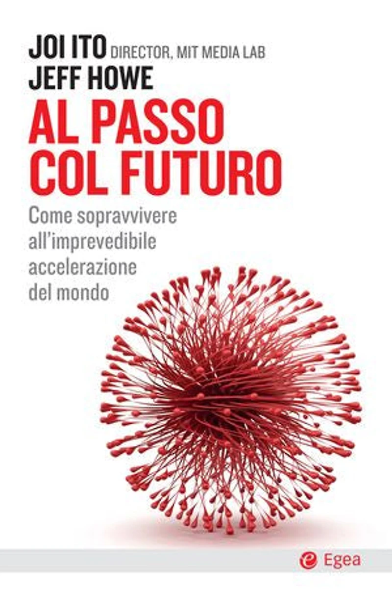 Al passo col futuro: Come sopravvivere all'imprevedibile accelerazione del mondo