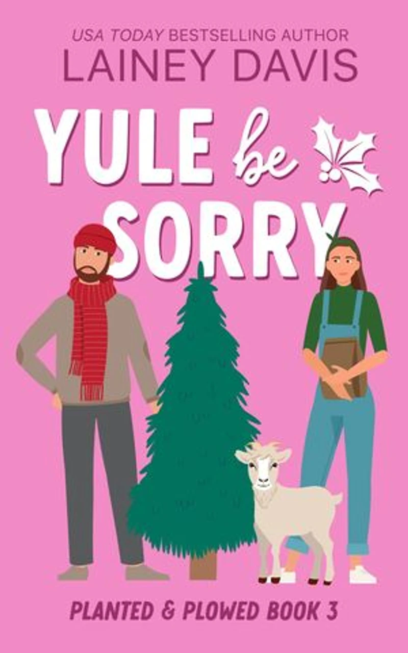 Yule Be Sorry: An Opposites Attract Romance