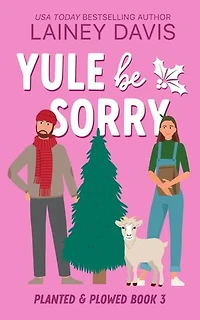 Yule Be Sorry: An Opposites Attract Romance
