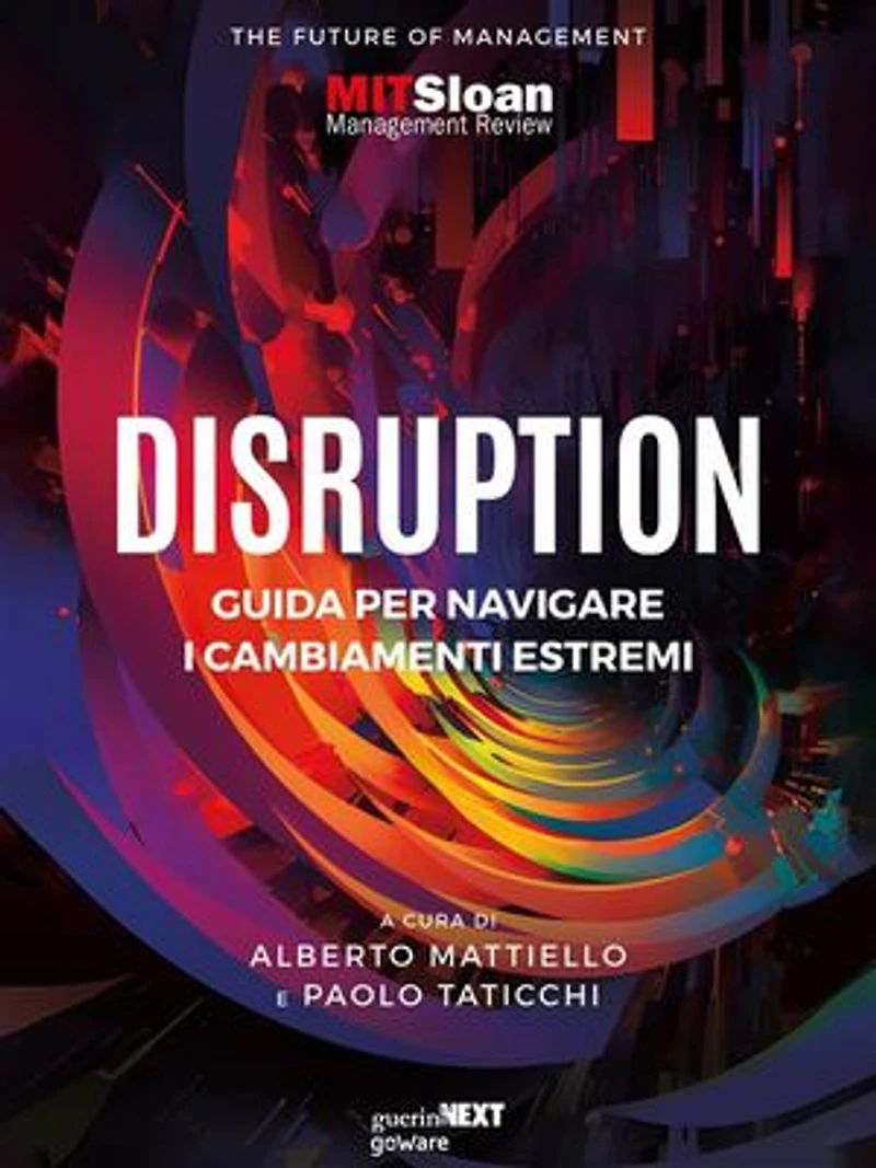 Disruption: Guida per navigare i cambiamenti estremi