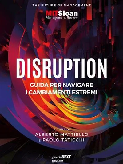Disruption: Guida per navigare i cambiamenti estremi