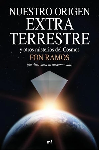 Nuestro origen extraterrestre: y otros misterios del cosmos
