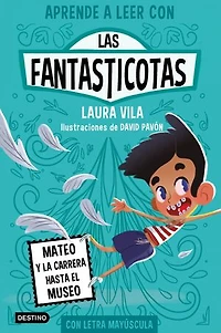 Aprender a leer con Las Fantasticotas 8. Mateo y la carrera hasta el museo: En letra MAYÚSCULA para aprender a leer (Libros para niños a partir de 5 años)