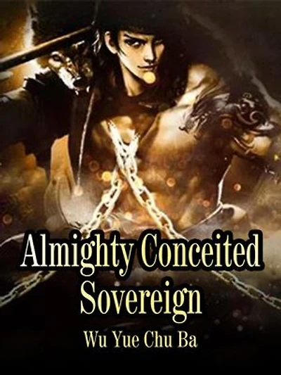 Almighty Conceited Sovereign: Volume 1