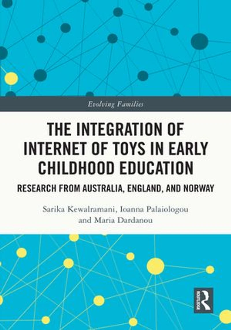 The Integration of Internet Toys Early Childhood Education: Research from Australia, England, and Norway