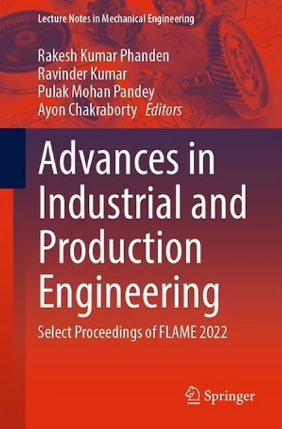 Advances Industrial and Production Engineering: Select Proceedings of FLAME 2022
