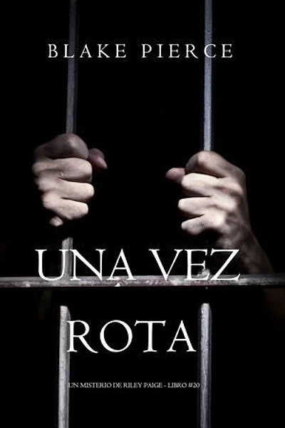 Una vez rota (Un misterio de Riley Paige - Libro #20)