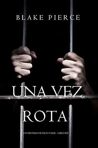 Una vez rota (Un misterio de Riley Paige - Libro #20)
