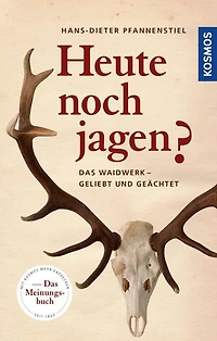 Heute noch jagen?: Das Waidwerk – geliebt und geächtet