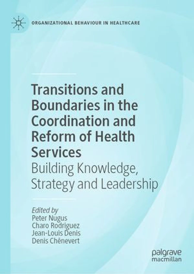 Transitions and Boundaries the Coordination Reform of Health Services: Building Knowledge, Strategy Leadershi: Leadership