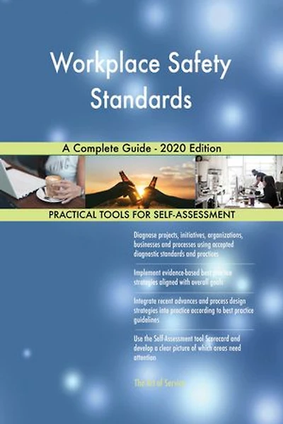 Workplace Safety Standards A Complete Guide - 2020 Edition