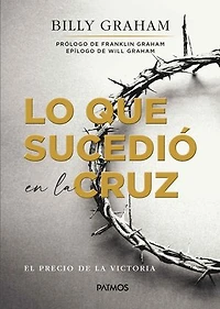 Lo que sucedio en la cruz: El precio de la victoria