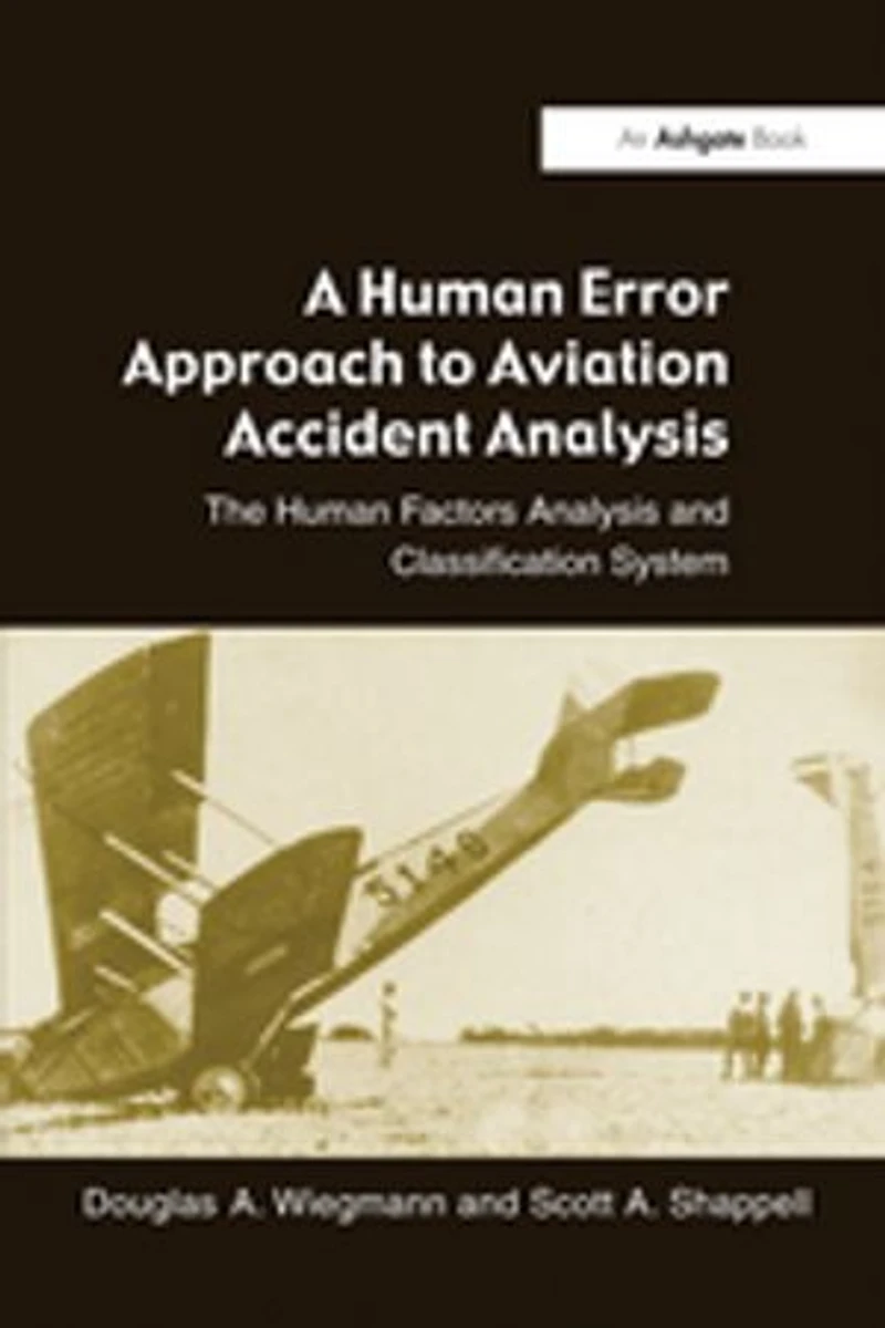 A Human Error Approach To Aviation Accident Analysis: The Factors Analysis And Classification System