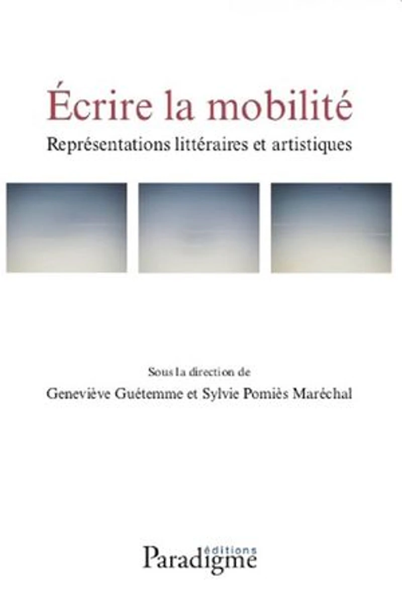 Écrire la mobilité. Représentations littéraires et artistiques