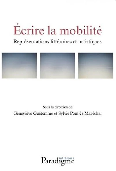 Écrire la mobilité. Représentations littéraires et artistiques