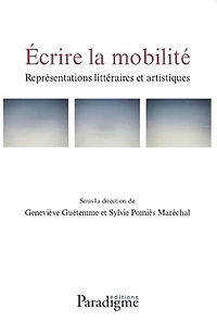Écrire la mobilité. Représentations littéraires et artistiques