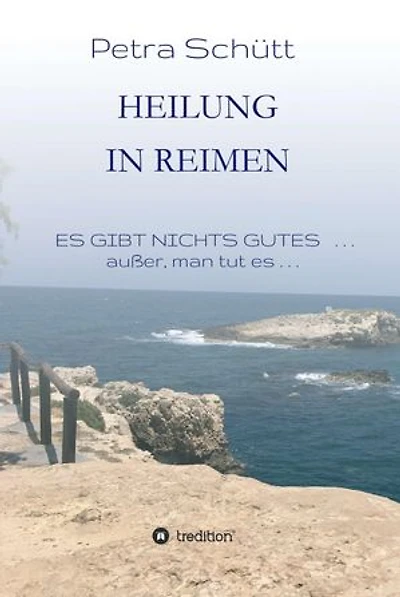 HEILUNG in REIMEN: ES GIBT NICHTS GUTES . . . außer, man tut es!