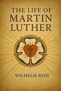 The Life of Martin Luther