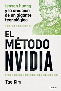 El método Nvidia: Jensen Huang y la creación de un gigante tecnológico