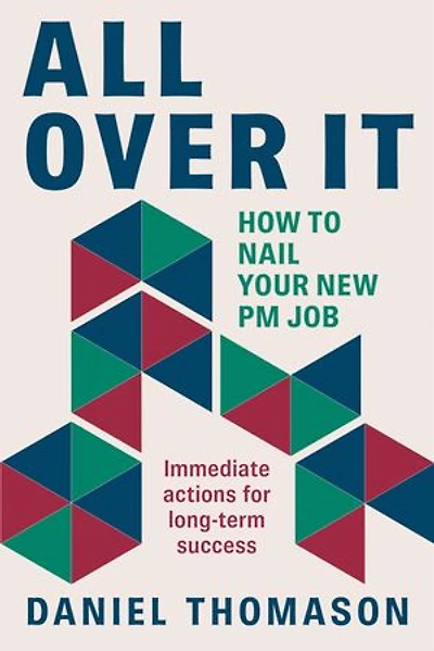 All Over It: How to nail your new PM job