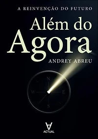 Além do agora: a reinvenção do futuro