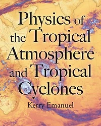 Physics of the Tropical Atmosphere and Cyclones