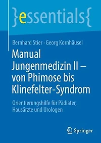 Manual Jungenmedizin II - von Phimose bis Klinefelter-Syndrom: Orientierungshilfe für Pädiater, Hausärzte und Urologen