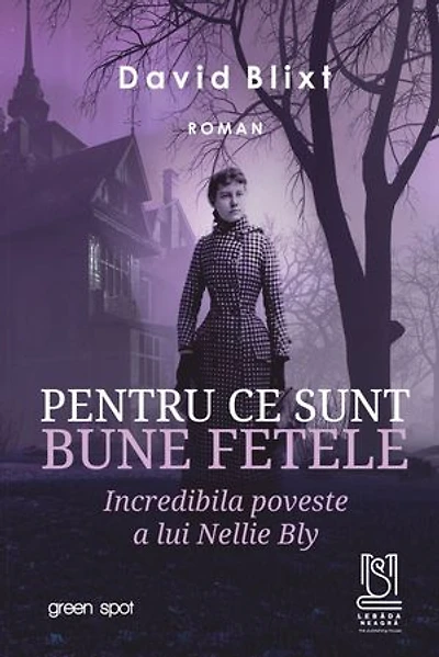 Pentru ce sunt bune fetele: Incredibila poveste a lui Nellie Bly