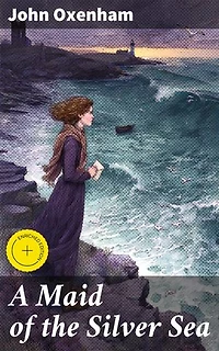 A Maid of the Silver Sea: Enriched edition. A Tale of Love, Loss, and Redemption on the Silver Sea